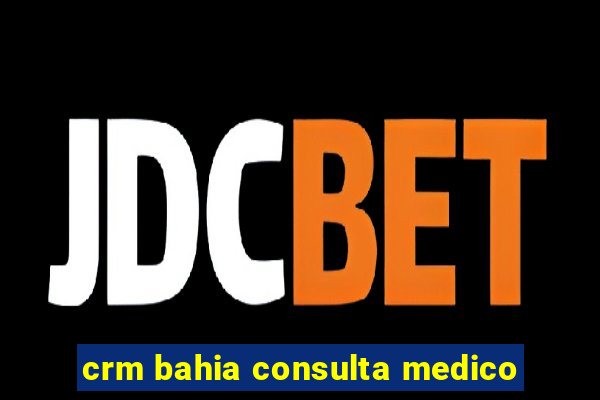 crm bahia consulta medico